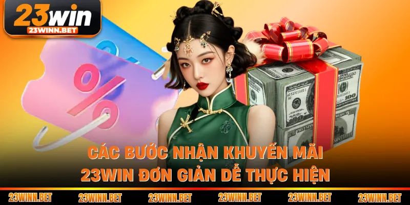Các bước nhận khuyến mãi 23win đơn giản dễ thực hiện