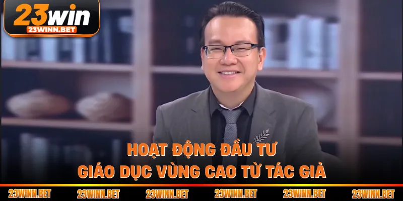 Hoạt động đầu tư giáo dục vùng cao từ tác giả