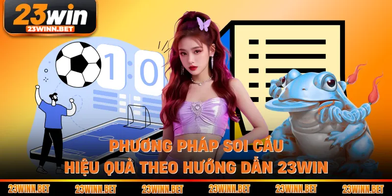 Phương pháp soi cầu hiệu quả theo hướng dẫn 23win